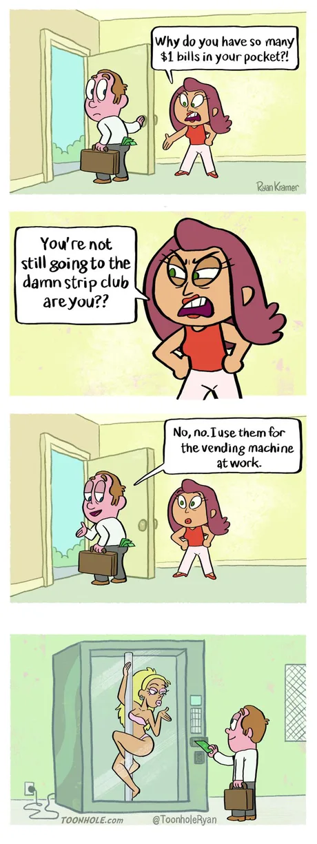 Four-panel Toonhole comic: a wife asks her husband why he has so many $1 bills, he says they are for the vending machine at work, and the final panel shows a woman dancing on a pole inside the vending machine.