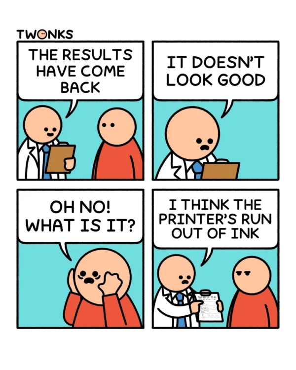 Four-panel Twonks comic: a doctor tells a patient the results have come back and don't look good; the worried patient asks what it is, and the doctor says the printer's run out of ink.