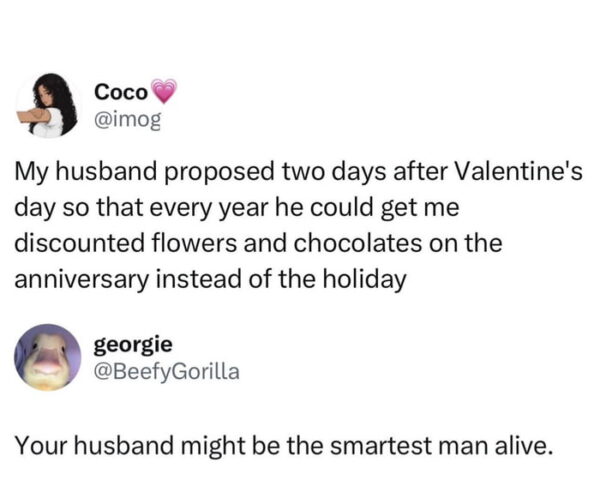 Screenshot of a tweet saying a husband proposed two days after Valentine's Day to get discounted flowers and chocolates, with a reply calling him the smartest man alive.